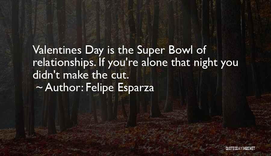 Valentines Day Day Quotes By Felipe Esparza