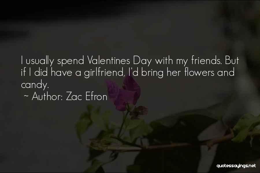 Valentines Day For Friends Quotes By Zac Efron