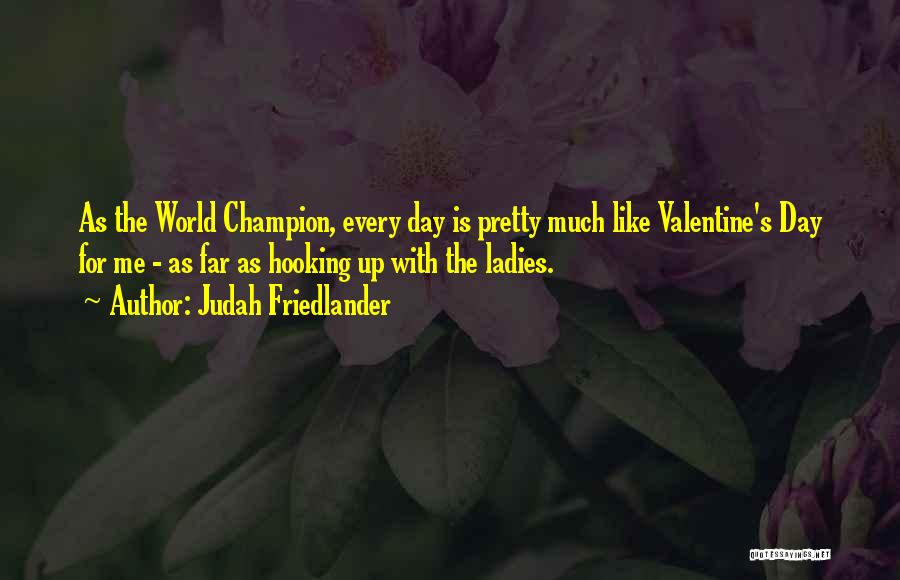 Valentine's Day Is Quotes By Judah Friedlander