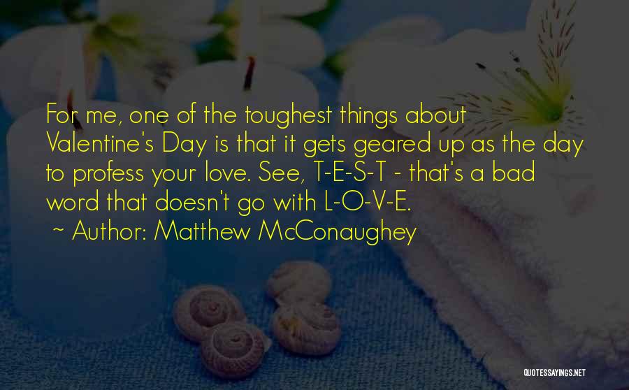 Valentine's Day Is Quotes By Matthew McConaughey