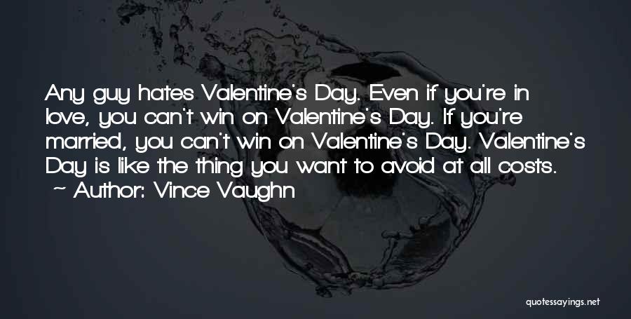 Valentine's Day Is Quotes By Vince Vaughn