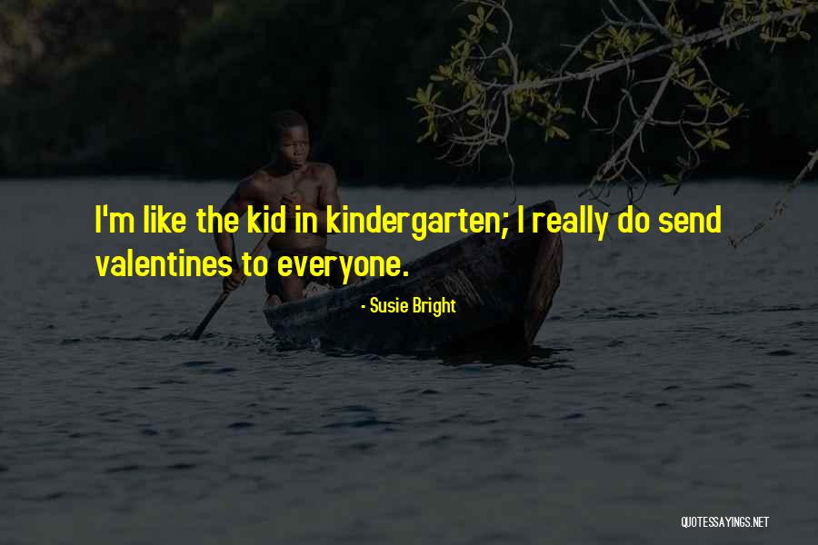 Valentines Day Kid Quotes By Susie Bright Valentines Day Kid Quotes By Susie Bright
