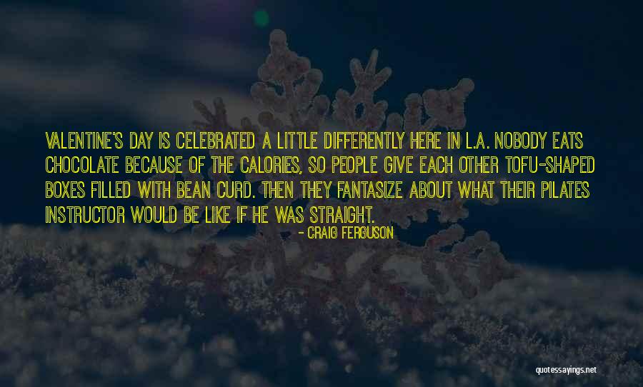 Valentine's Day Like Quotes By Craig Ferguson Valentine's Day Like Quotes By Craig Ferguson