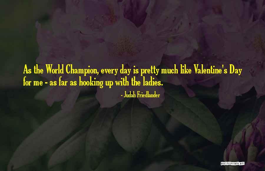 Valentine's Day Like Quotes By Judah Friedlander Valentine's Day Like Quotes By Judah Friedlander
