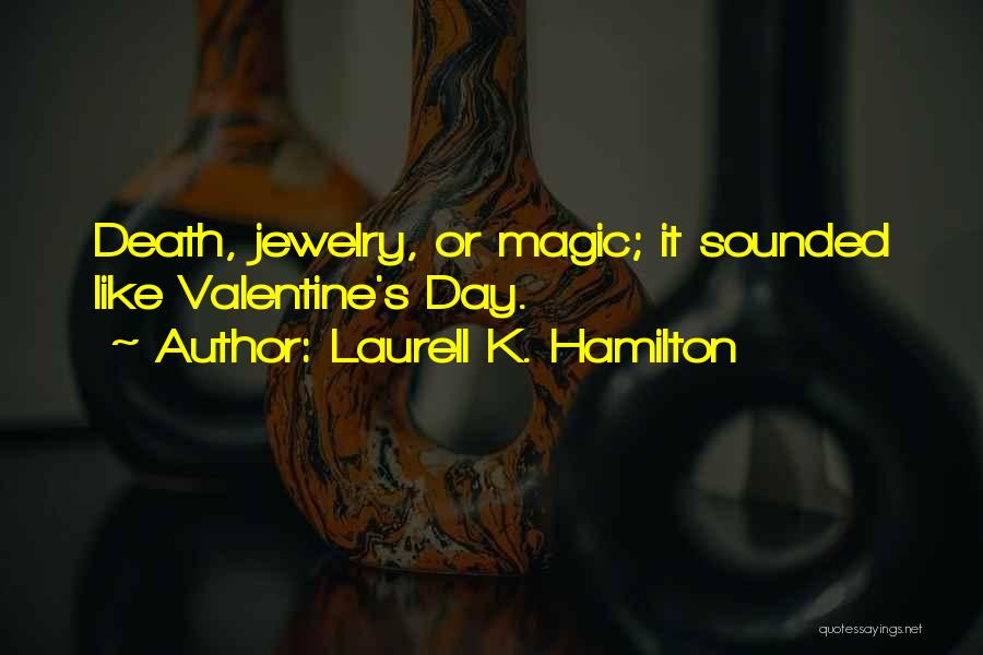 Valentine's Day Like Quotes By Laurell K. Hamilton