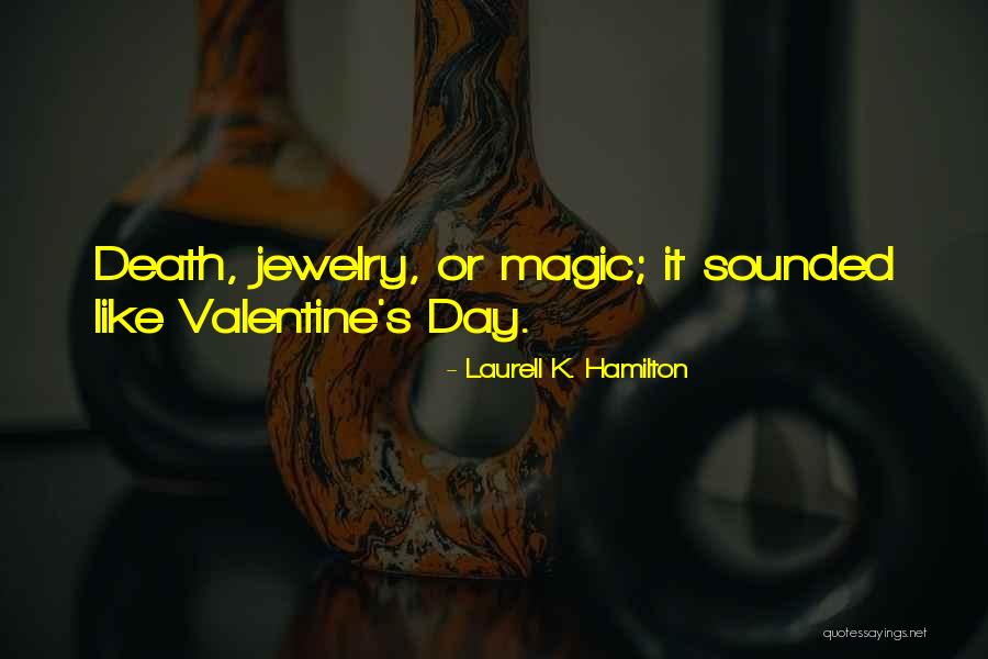 Valentine's Day Like Quotes By Laurell K. Hamilton Valentine's Day Like Quotes By Laurell K. Hamilton