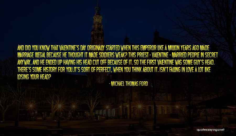 Valentine's Day Like Quotes By Michael Thomas Ford Valentine's Day Like Quotes By Michael Thomas Ford