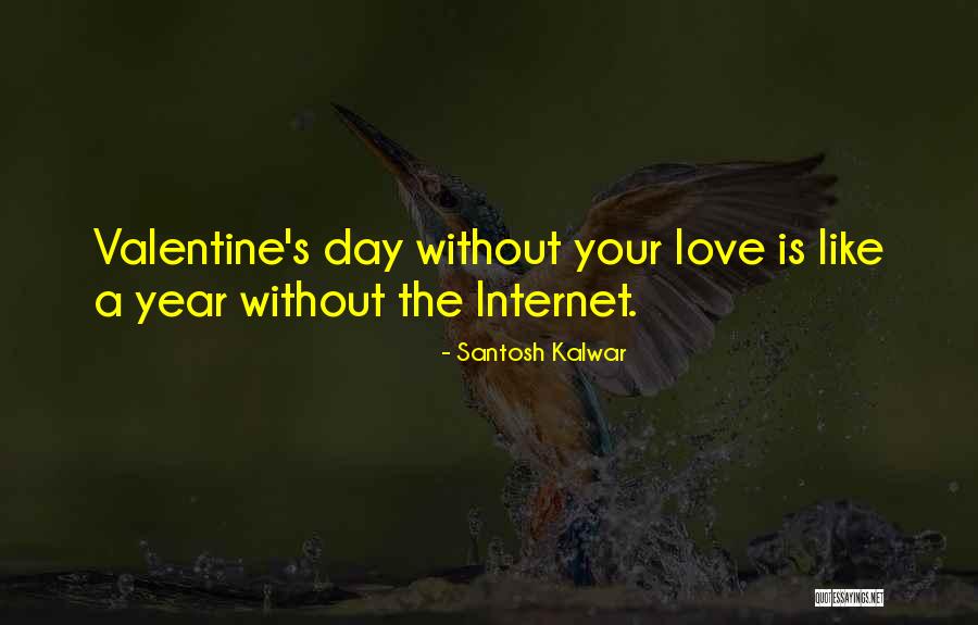 Valentine's Day Like Quotes By Santosh Kalwar