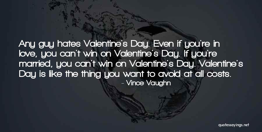 Valentine's Day Like Quotes By Vince Vaughn Valentine's Day Like Quotes By Vince Vaughn