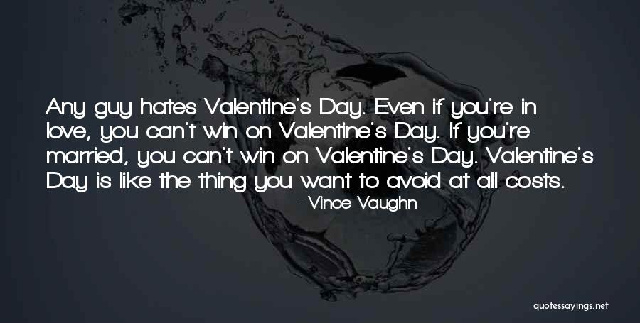 Valentine's Day Like Quotes By Vince Vaughn