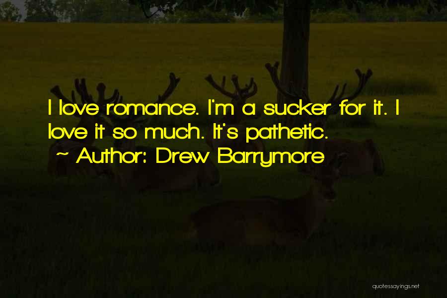 Valentines Day Love Quotes By Drew Barrymore