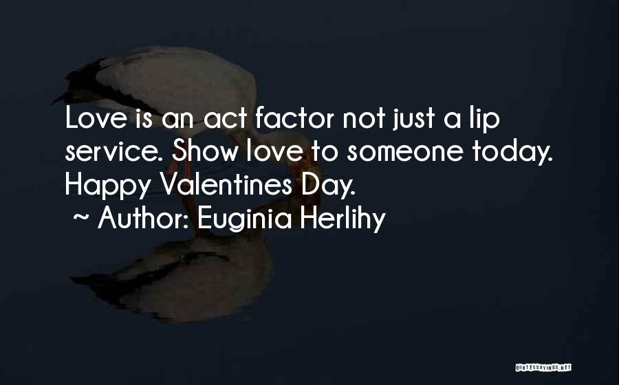 Valentines Day Love Quotes By Euginia Herlihy