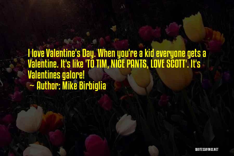 Valentines Day Love Quotes By Mike Birbiglia
