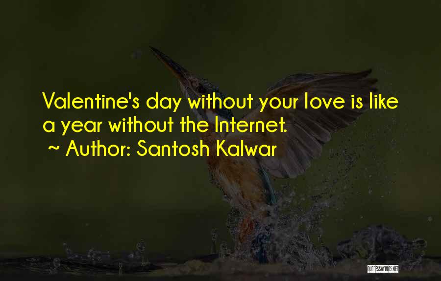 Valentines Day Quotes By Santosh Kalwar