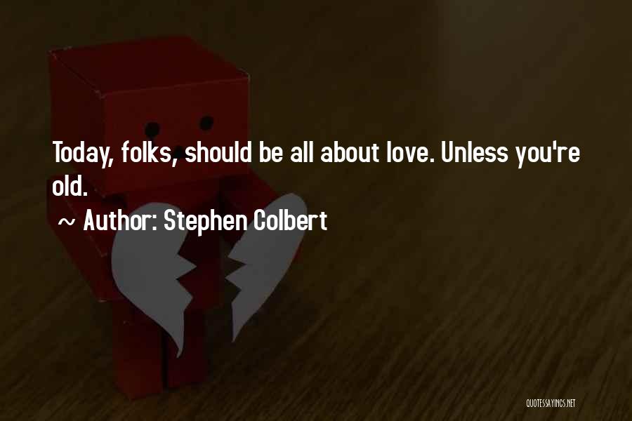 Valentines Day Quotes By Stephen Colbert