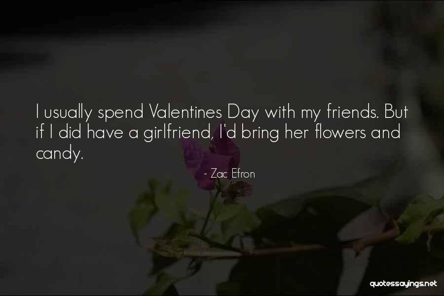 Valentines Day With Friends Quotes By Zac Efron