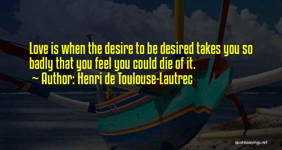 Valentines Quotes By Henri De Toulouse-Lautrec