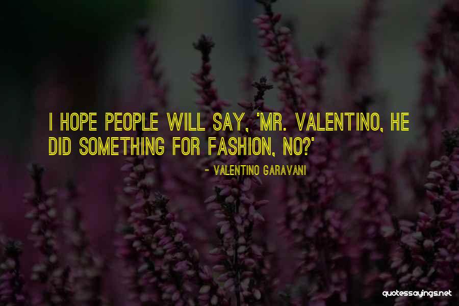 Valentino Quotes By Valentino Garavani Valentino Quotes By Valentino Garavani