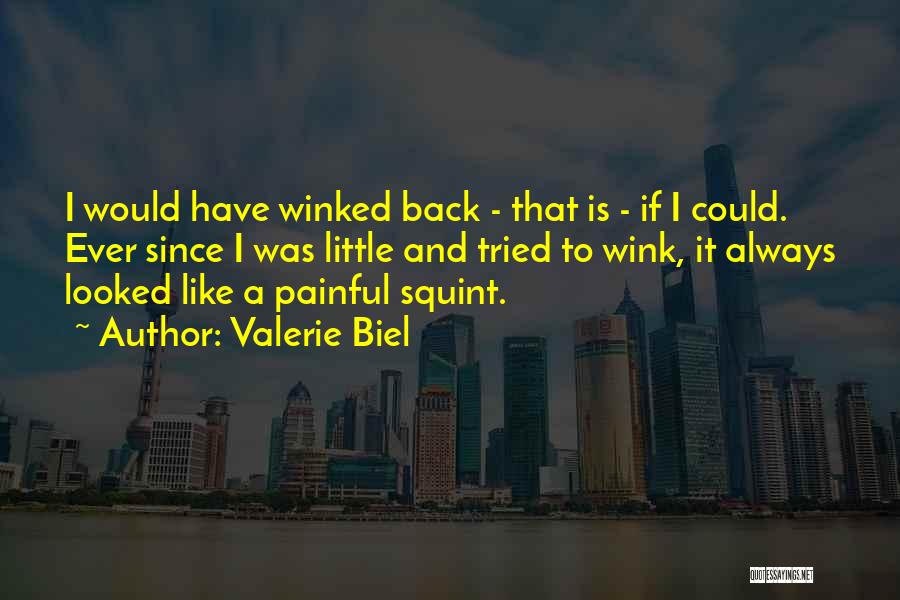 Valerie Biel Quotes 1708163