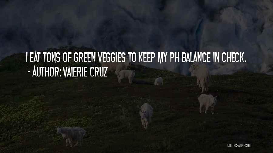 Valerie Cruz Quotes 1256976