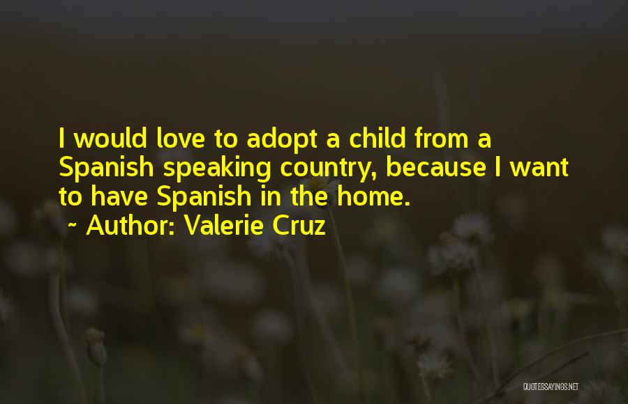 Valerie Cruz Quotes 189293