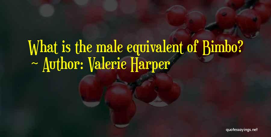 Valerie Harper Quotes 818944