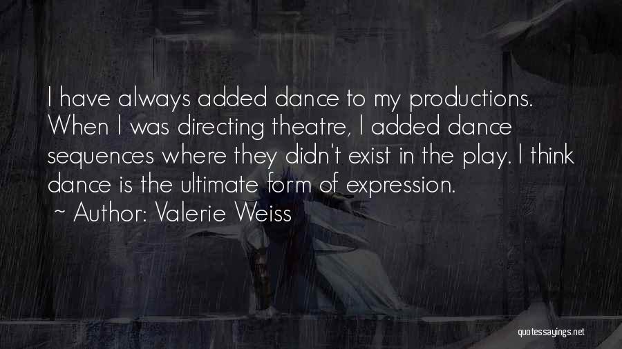 Valerie Weiss Quotes 806642