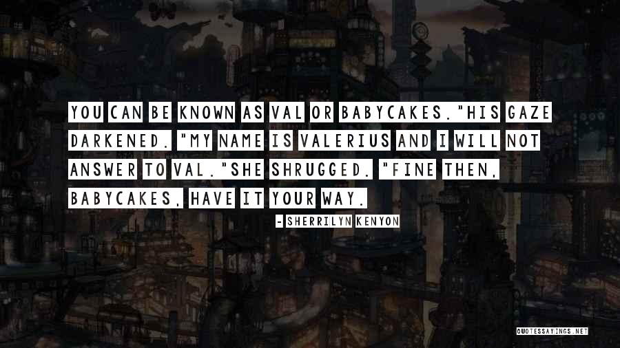 Valerius Quotes By Sherrilyn Kenyon Valerius Quotes By Sherrilyn Kenyon