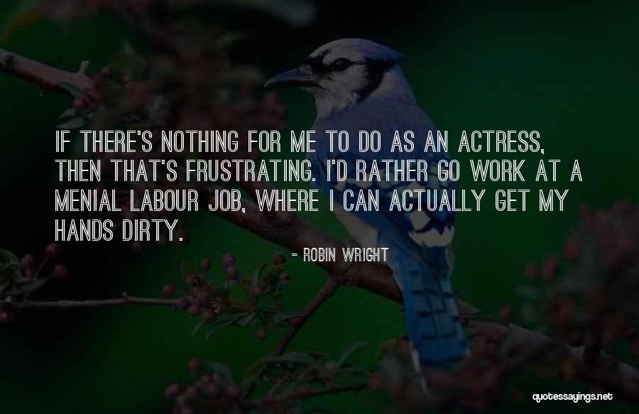 Valeriya Kuklishyna Quotes By Robin Wright Valeriya Kuklishyna Quotes By Robin Wright