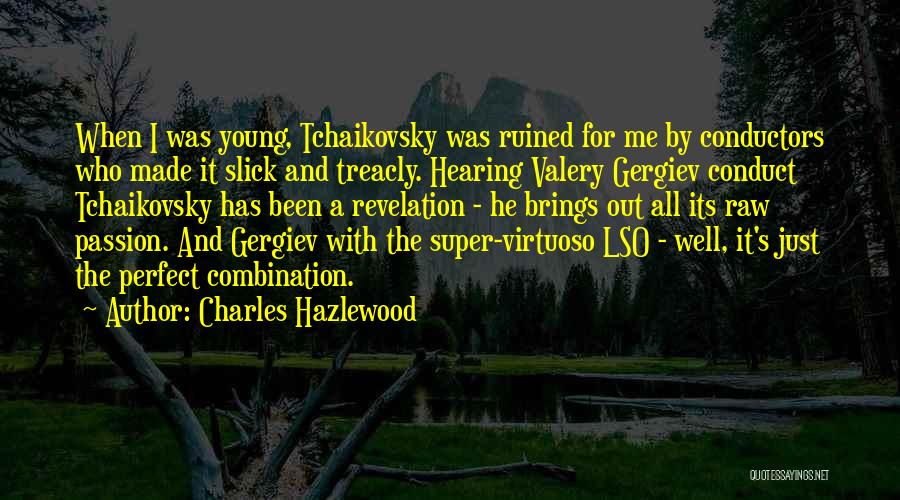 Valery Gergiev Quotes By Charles Hazlewood