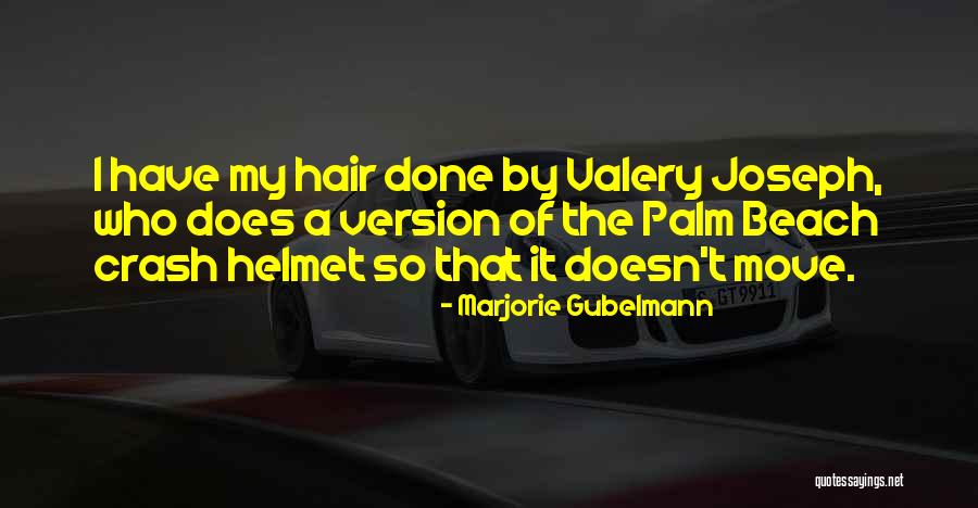 Valery Joseph Quotes By Marjorie Gubelmann Valery Joseph Quotes By Marjorie Gubelmann