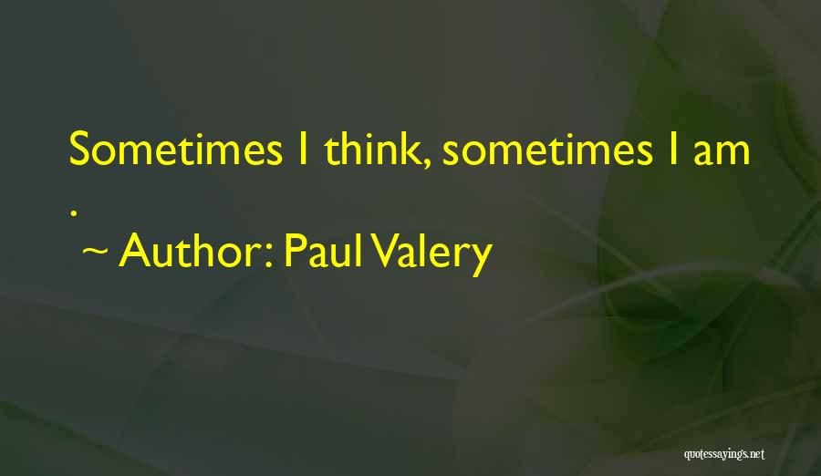 Valery Quotes By Paul Valery