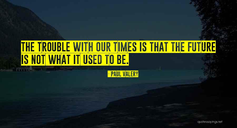Valery Quotes By Paul Valery