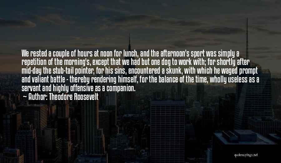 Valiant Day Quotes By Theodore Roosevelt