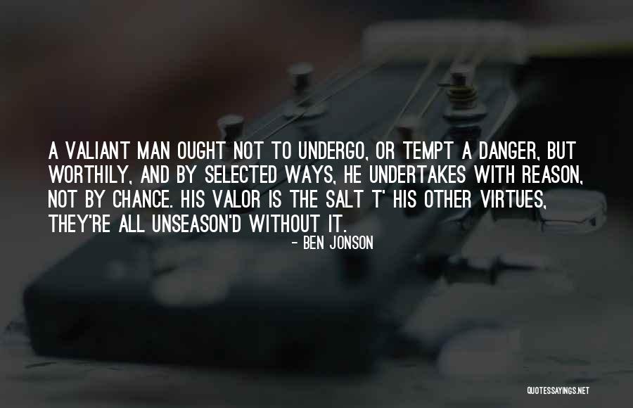 Valiant Man Quotes By Ben Jonson Valiant Man Quotes By Ben Jonson