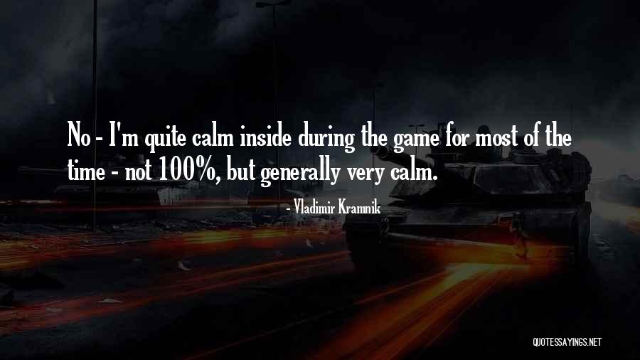 Valiante One Quotes By Vladimir Kramnik Valiante One Quotes By Vladimir Kramnik