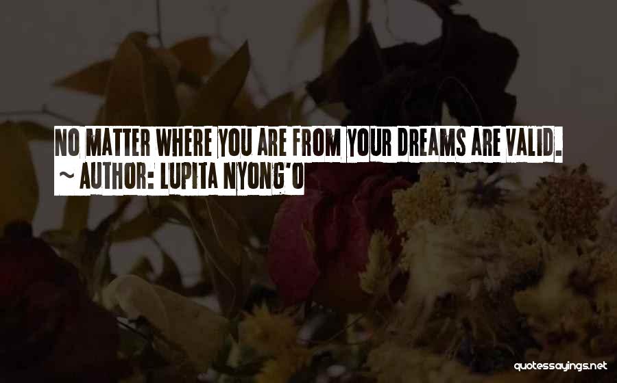 Valid Dreams Quotes By Lupita Nyong'o