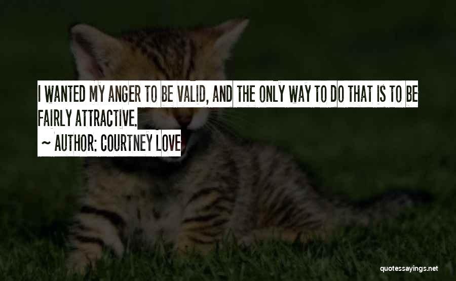 Valid Love Quotes By Courtney Love