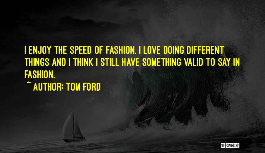 Valid Love Quotes By Tom Ford