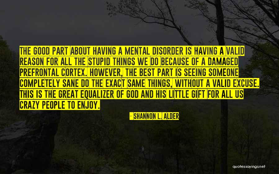 Valid Quotes By Shannon L. Alder Valid Quotes By Shannon L. Alder
