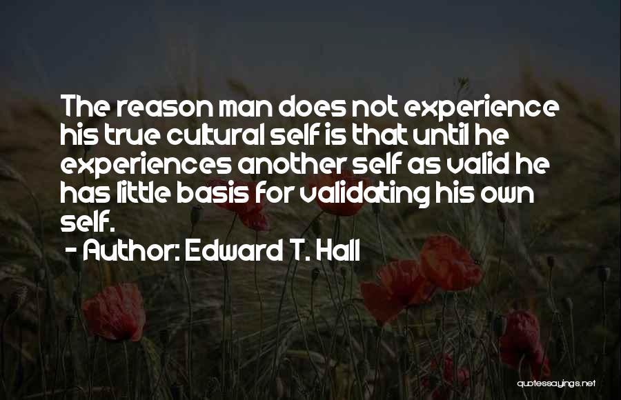 Valid Reason Quotes By Edward T. Hall