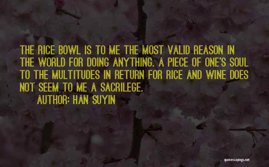 Valid Reason Quotes By Han Suyin