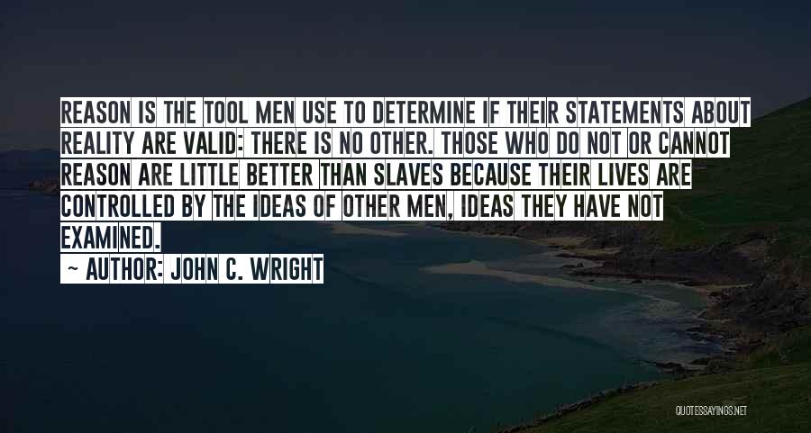 Valid Reason Quotes By John C. Wright