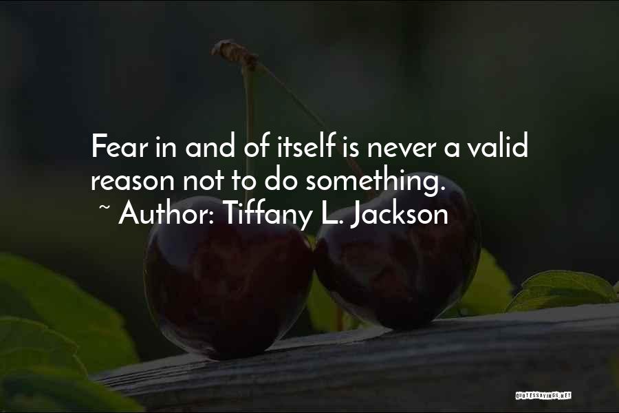 Valid Reason Quotes By Tiffany L. Jackson