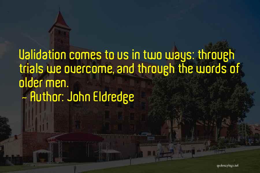 Validation From Others Quotes By John Eldredge