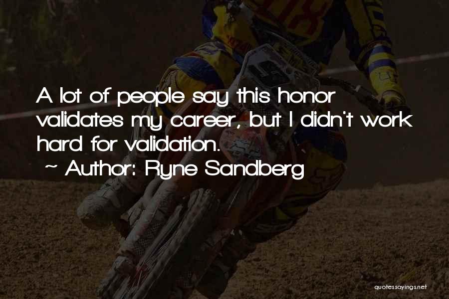 Validation From Others Quotes By Ryne Sandberg