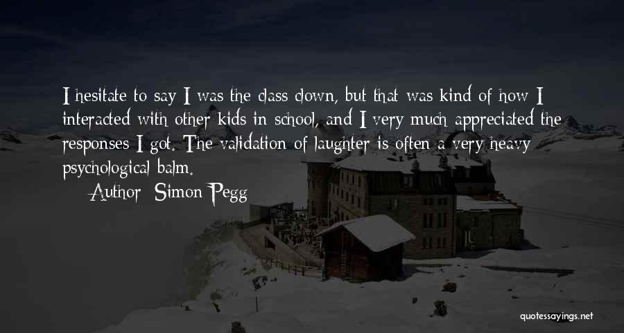 Validation From Others Quotes By Simon Pegg
