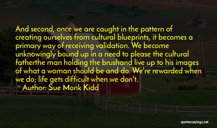 Validation From Others Quotes By Sue Monk Kidd