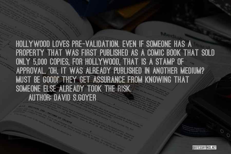 Validation Quotes By David S.Goyer