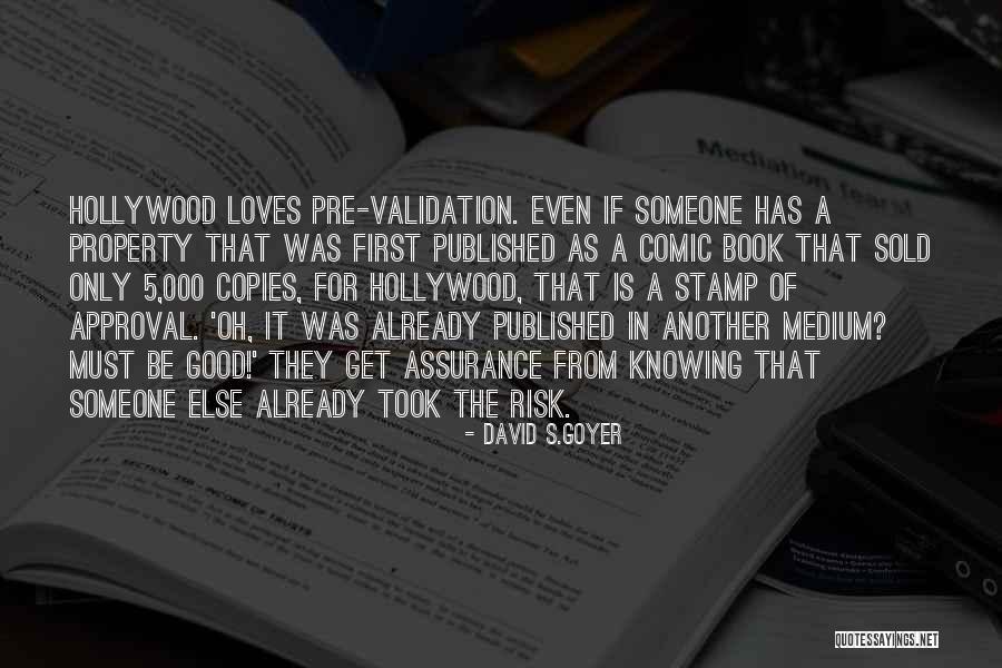 Validation Quotes By David S.Goyer